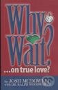 Kniha: Why Wait? (Josh McDowell). Gospel Publishing Mission, 2009 Kniha: Why Wait? (Josh McDowell). Gospel Publishing Mission, 2009