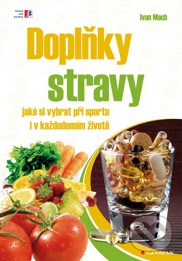 E-kniha: Doplňky stravy (Ivan Mach). Grada, 2012 E-kniha: Doplňky stravy (Ivan Mach). Grada, 2012