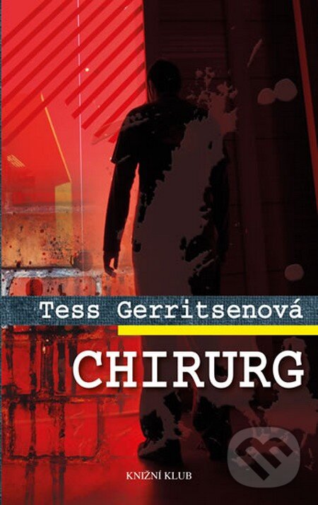 Kniha: Chirurg (Tess Gerritsen). Knižní klub, 2013 Kniha: Chirurg (Tess Gerritsen). Knižní klub, 2013
