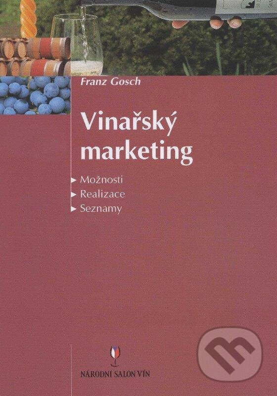 Kniha: Vinařský marketing (Franz Gosch). Národní vinařské centrum, 2005 Kniha: Vinařský marketing (Franz Gosch). Národní vinařské centrum, 2005