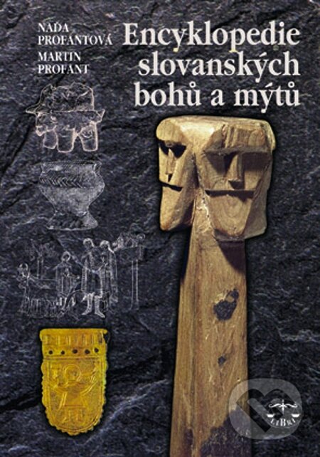 E-kniha: Encyklopedie slovanských bohů a mýtů (Martin Profant a Naďa Profantová). Libri, 2007 E-kniha: Encyklopedie slovanských bohů a mýtů (Martin Profant a Naďa Profantová). Libri, 2007