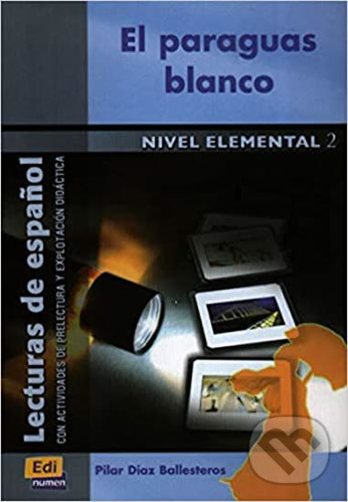 Kniha: Lecturas graduadas Elemental - El paraguas blanco - Libro (Edinumen). Edinumen Kniha: Lecturas graduadas Elemental - El paraguas blanco - Libro (Edinumen). Edinumen