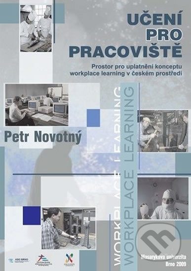Kniha: Učení pro pracoviště (Petr Novotný). Muni Press, 2009 Kniha: Učení pro pracoviště (Petr Novotný). Muni Press, 2009