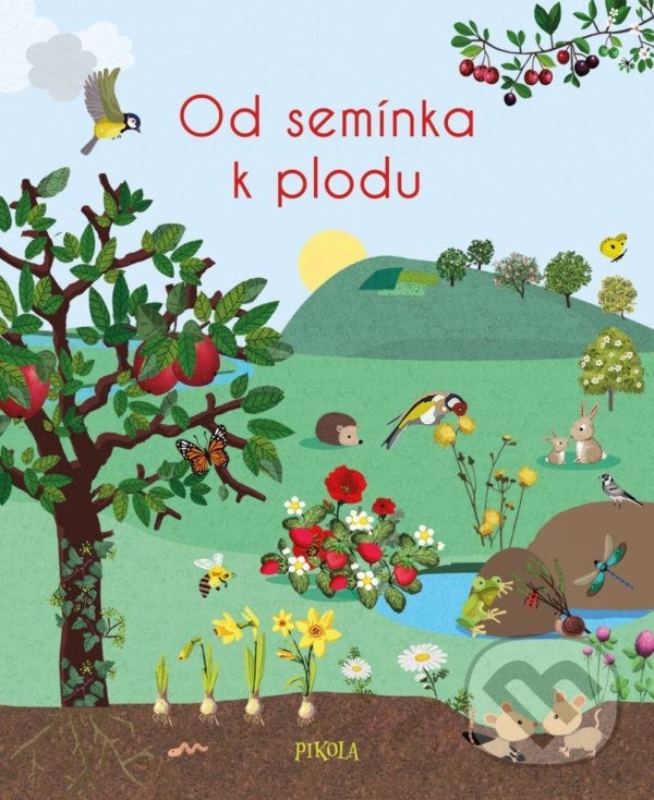Kniha: Od semínka k plodu (Nicole Colas des Francs). Pikola, 2022 Kniha: Od semínka k plodu (Nicole Colas des Francs). Pikola, 2022