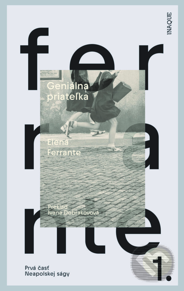 Kniha: Geniálna priateľka (Elena Ferrante). Inaque, 2022 Kniha: Geniálna priateľka (Elena Ferrante). Inaque, 2022