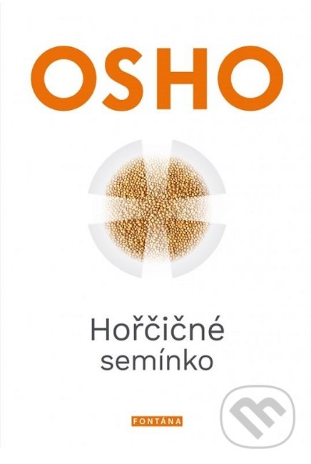 Kniha: Hořčičné semínko (Osho). Fontána, 2022 Kniha: Hořčičné semínko (Osho). Fontána, 2022
