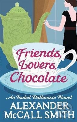 Kniha: Friends, Lovers, Chocolate (Alexander McCall Smith). Little, Brown, 2015 Kniha: Friends, Lovers, Chocolate (Alexander McCall Smith). Little, Brown, 2015