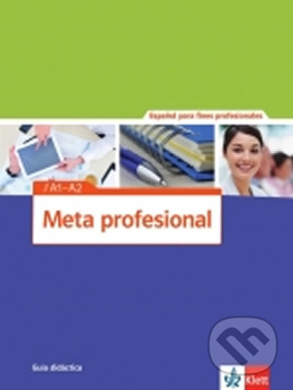 Kniha: Meta Profesional 1 (A1-A2) – Guía didáctica (Klett). Klett, 2017 Kniha: Meta Profesional 1 (A1-A2) – Guía didáctica (Klett). Klett, 2017