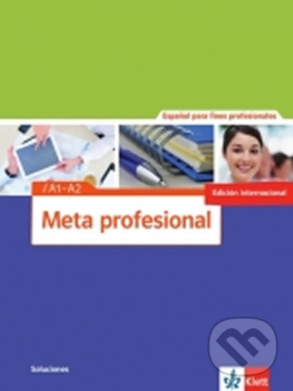 Kniha: Meta Profesional 1 (A1-A2) – Soluciones (Klett). Klett, 2017 Kniha: Meta Profesional 1 (A1-A2) – Soluciones (Klett). Klett, 2017