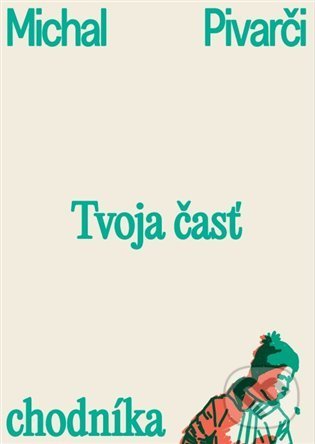 Kniha: Tvoja časť chodníka (Michal Pivarči). Štengl Petr, 2022 Kniha: Tvoja časť chodníka (Michal Pivarči). Štengl Petr, 2022