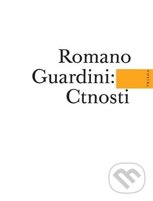 Kniha: Ctnosti (Romano Guardini). Triáda, 2022 Kniha: Ctnosti (Romano Guardini). Triáda, 2022