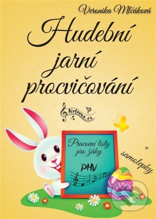 Kniha: Hudební jarní procvičování + samolepky (Veronika Mlčáková). Notovna.cz, 2022 Kniha: Hudební jarní procvičování + samolepky (Veronika Mlčáková). Notovna.cz, 2022