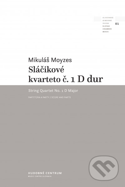 Kniha: Sláčikové kvarteto č. 1 D dur (Mikuláš Moyzes). Hudobné centrum, 2021 Kniha: Sláčikové kvarteto č. 1 D dur (Mikuláš Moyzes). Hudobné centrum, 2021