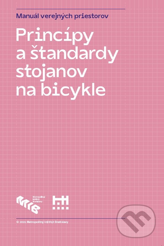 Kniha: Princípy a štandardy stojanov na bicykle (Metropolitný inštitút Bratislavy). Metropolitný inštitút Bratislavy, 2021 Kniha: Princípy a štandardy stojanov na bicykle (Metropolitný inštitút Bratislavy). Metropolitný inštitút Bratislavy, 2021