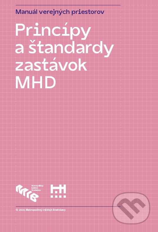 Kniha: Princípy a štandardy zastávok MHD (Metropolitný inštitút Bratislavy). Metropolitný inštitút Bratislavy, 2021 Kniha: Princípy a štandardy zastávok MHD (Metropolitný inštitút Bratislavy). Metropolitný inštitút Bratislavy, 2021