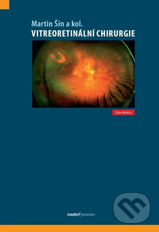 Kniha: Vitreoretinální chirurgie (Martin Šín). Maxdorf, 2022 Kniha: Vitreoretinální chirurgie (Martin Šín). Maxdorf, 2022