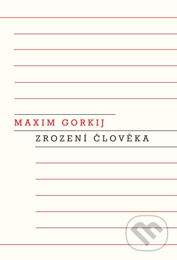 Kniha: Zrození člověka (Maxim Gorkij). Odeon CZ, 2022 Kniha: Zrození člověka (Maxim Gorkij). Odeon CZ, 2022