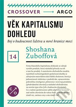 Kniha: Věk kapitalismu dohledu (Shoshana Zuboff). Argo, 2022 Kniha: Věk kapitalismu dohledu (Shoshana Zuboff). Argo, 2022