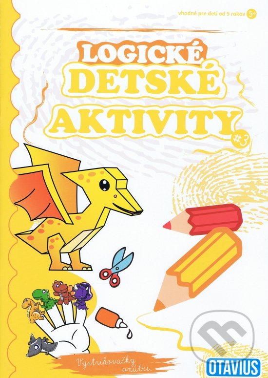 Kniha: Logické detské aktivity 3 (OTAVIUS). OTAVIUS, 2022 Kniha: Logické detské aktivity 3 (OTAVIUS). OTAVIUS, 2022