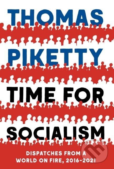 Kniha: Time for Socialism (Thomas Piketty). Yale University Press, 2021 Kniha: Time for Socialism (Thomas Piketty). Yale University Press, 2021