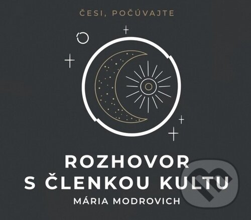 Kniha: Rozhovor s členkou kultu (Mária Modrovich). Větrné mlýny, 2022 Kniha: Rozhovor s členkou kultu (Mária Modrovich). Větrné mlýny, 2022