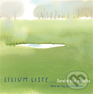 Hudební CD: Lilium Liste: Dovolte eště malučko (Indies). Indies, 2022 Hudební CD: Lilium Liste: Dovolte eště malučko (Indies). Indies, 2022