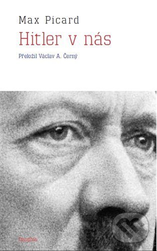 Kniha: Hitler v nás (Max Picard). Dauphin, 2023 Kniha: Hitler v nás (Max Picard). Dauphin, 2023