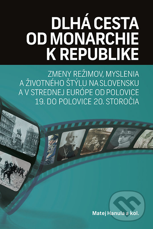 Kniha: Dlhá cesta od monarchie k republike (Matej Hanula a kolektiv). VEDA, 2021 Kniha: Dlhá cesta od monarchie k republike (Matej Hanula a kolektiv). VEDA, 2021