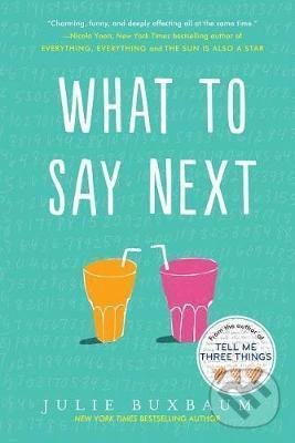 Kniha: What to Say Next (Julie Buxbaum). Random House, 2018 Kniha: What to Say Next (Julie Buxbaum). Random House, 2018