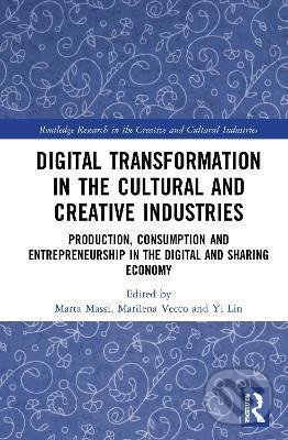 Kniha: Digital Transformation in the Cultural and Creative Industries (Marta Massi, Marilena Vecco a Yi Lin). Taylor and Francis, 2020 Kniha: Digital Transformation in the Cultural and Creative Industries (Marta Massi, Marilena Vecco a Yi Lin). Taylor and Francis, 2020