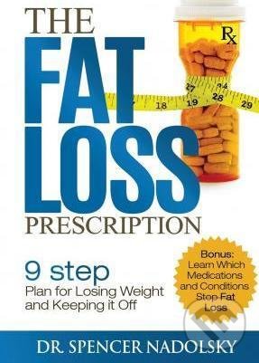 Kniha: The Fat Loss Prescription (Spencer Nadolsky). Createspace Independent Publishing Platform, 2015 Kniha: The Fat Loss Prescription (Spencer Nadolsky). Createspace Independent Publishing Platform, 2015