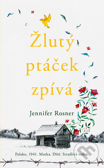 E-kniha: Žlutý ptáček zpívá (Jennifer Rosner). Kontrast, 2022 E-kniha: Žlutý ptáček zpívá (Jennifer Rosner). Kontrast, 2022