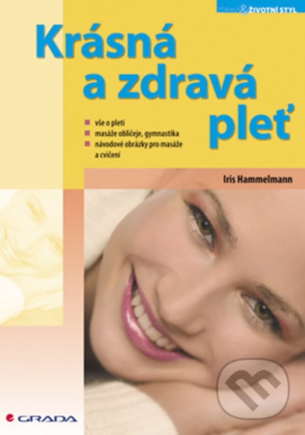 Kniha: Krásná a zdravá pleť (Iris Hammelmann). Grada, 2006 Kniha: Krásná a zdravá pleť (Iris Hammelmann). Grada, 2006