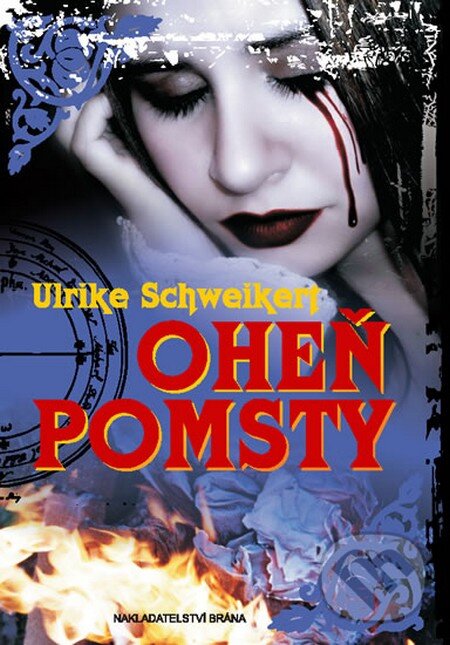 Kniha: Oheň pomsty (Ulrike Schweikert). Brána, 2013 Kniha: Oheň pomsty (Ulrike Schweikert). Brána, 2013