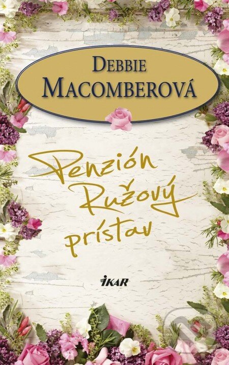 Kniha: Penzión Ružový prístav (Debbie Macomber). Ikar, 2013 Kniha: Penzión Ružový prístav (Debbie Macomber). Ikar, 2013