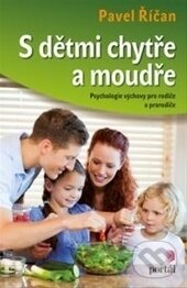 Kniha: S dětmi chytře a moudře (Pavel Říčan). Portál, 2013 Kniha: S dětmi chytře a moudře (Pavel Říčan). Portál, 2013