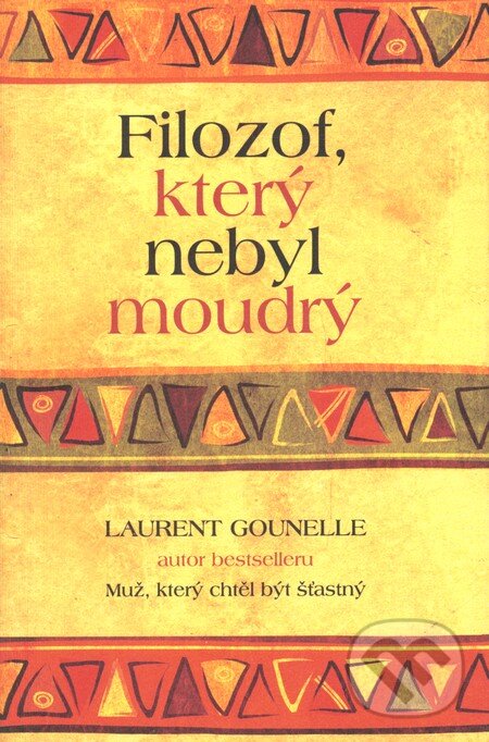 Kniha: Filozof, který nebyl moudrý (Laurent Gounelle). Rybka Publishers, 2013 Kniha: Filozof, který nebyl moudrý (Laurent Gounelle). Rybka Publishers, 2013
