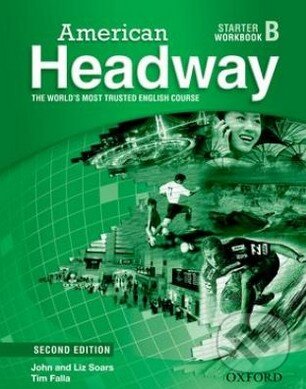 Kniha: American Headway - Starter - Workbook (Pack B) (John Soars a Liz Soars). Oxford University Press, 2010 Kniha: American Headway - Starter - Workbook (Pack B) (John Soars a Liz Soars). Oxford University Press, 2010