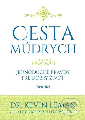Kniha: Cesta múdrych (Kevin Leman). Porta Libri, 2013 Kniha: Cesta múdrych (Kevin Leman). Porta Libri, 2013