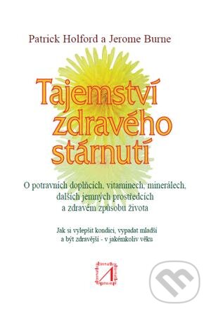 Kniha: Tajemství zdravého stárnutí (Jerome Burne a Patrick Holford). Alternativa, 2013 Kniha: Tajemství zdravého stárnutí (Jerome Burne a Patrick Holford). Alternativa, 2013