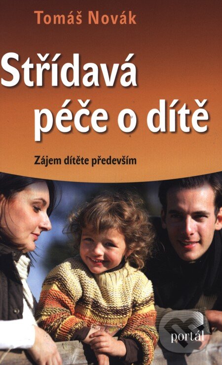Kniha: Střídavá péče o dítě (Tomáš Novák). Portál, 2013 Kniha: Střídavá péče o dítě (Tomáš Novák). Portál, 2013