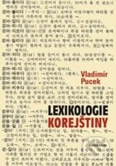 Kniha: Lexikologie korejštiny (Vladimír Pucek). Karolinum, 2013 Kniha: Lexikologie korejštiny (Vladimír Pucek). Karolinum, 2013
