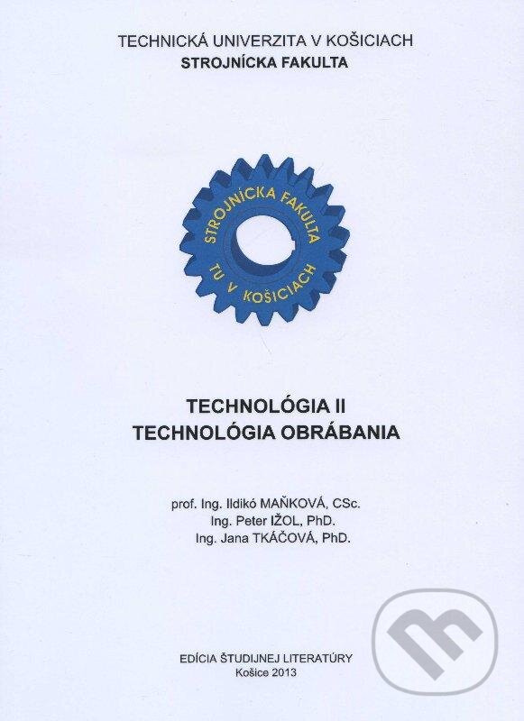 Kniha: Technológia II. (Ildokó Maňková). Technická univerzita v Košiciach, 2013 Kniha: Technológia II. (Ildokó Maňková). Technická univerzita v Košiciach, 2013