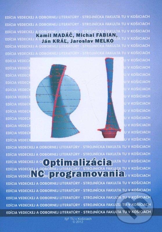 Kniha: Optimalizácia NC programovania (Kamil Madáč). Technická univerzita v Košiciach, 2012 Kniha: Optimalizácia NC programovania (Kamil Madáč). Technická univerzita v Košiciach, 2012