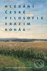 Kniha: Hledání české filosofie (Erazim Kohák a Jakub Trnka). Filosofia, 2013 Kniha: Hledání české filosofie (Erazim Kohák a Jakub Trnka). Filosofia, 2013