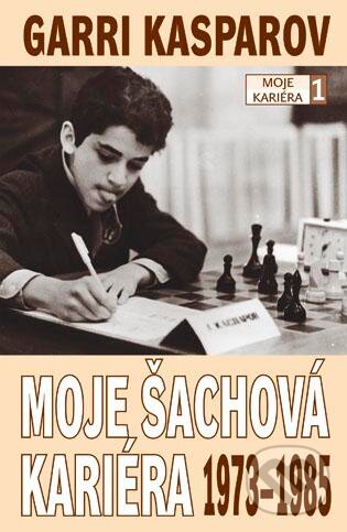 Kniha: Moje šachová kariéra 1973-1985 (Garri Kasparov). ŠACHinfo, 2013 Kniha: Moje šachová kariéra 1973-1985 (Garri Kasparov). ŠACHinfo, 2013