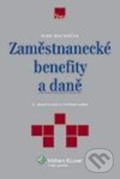 Kniha: Zaměstnanecké benefity a daně (Ivan Macháček). Wolters Kluwer ČR, 2013 Kniha: Zaměstnanecké benefity a daně (Ivan Macháček). Wolters Kluwer ČR, 2013