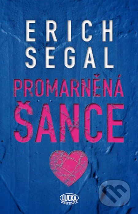 Kniha: Promarněná šance (Erich Segal). Lucka Bohemia, 2013 Kniha: Promarněná šance (Erich Segal). Lucka Bohemia, 2013
