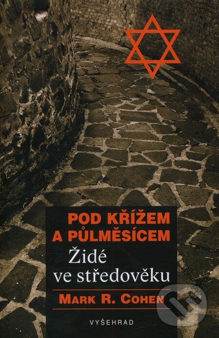Kniha: Pod křížem a půlměsícem (Mark R. Cohen). Vyšehrad, 2013 Kniha: Pod křížem a půlměsícem (Mark R. Cohen). Vyšehrad, 2013