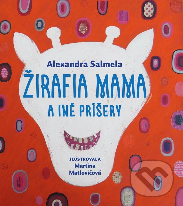 Kniha: Žirafia mama a iné príšery (Alexandra Salmela). Artforum, 2013 Kniha: Žirafia mama a iné príšery (Alexandra Salmela). Artforum, 2013